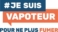 # Je suis vapoteur pour ne plus fumer